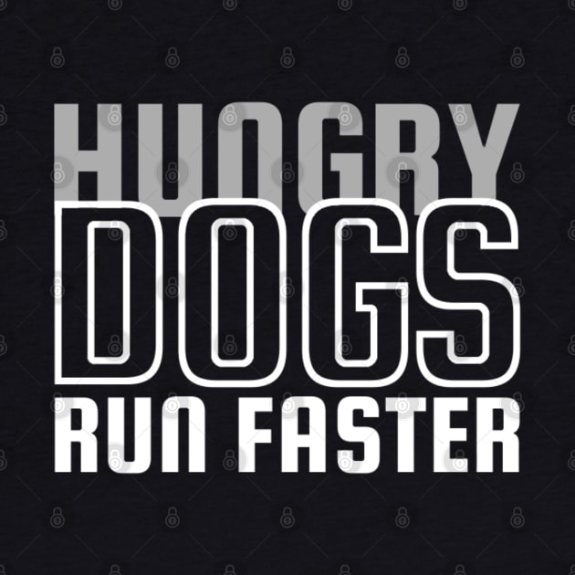 Hungry Dogs Run Faster by denkatinys